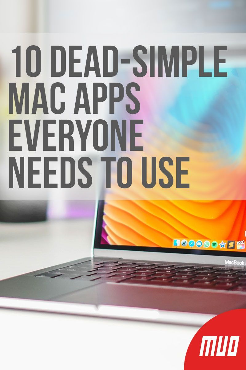 10 Dead-Simple Mac Apps Everyone Needs to Use