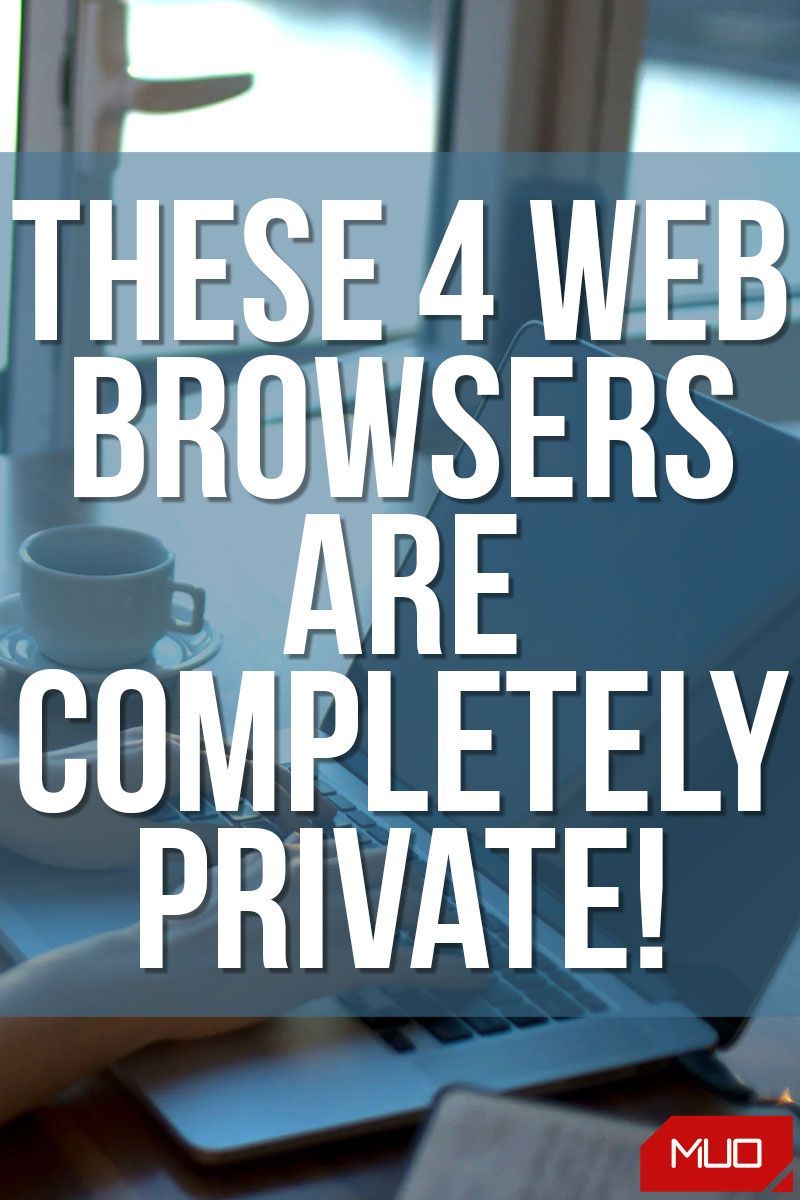 5 Free Anonymous Web Browsers That Are Completely Private